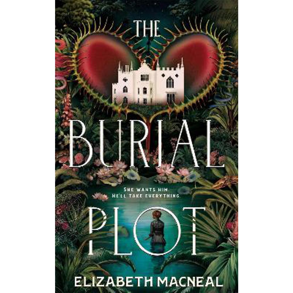 The Burial Plot: The bewitching, seductive gothic thriller from the author of The Doll Factory (Hardback) - Elizabeth Macneal